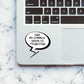 My common sense is tingling Sticker waterproof vinyl decal for laptop, bike, car & bottle