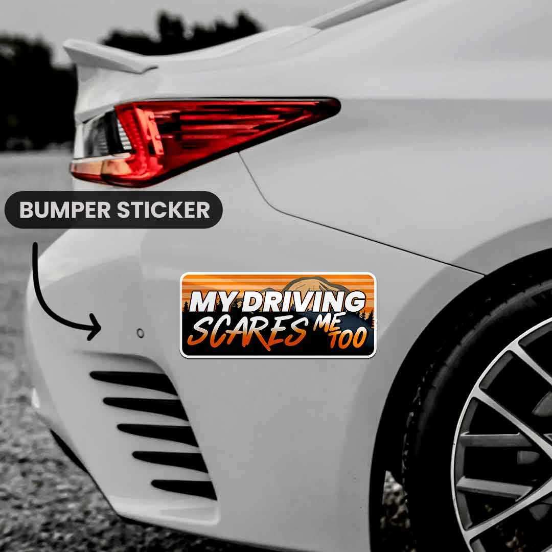 MY DRIVING SCARES ME TOO Bumper Sticker waterproof vinyl decal for laptop, bike, car & bottle