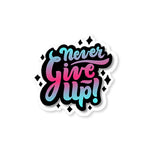 Never give up Sticker waterproof vinyl decal for laptop, bike, car & bottle