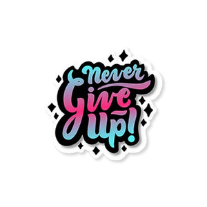 Never give up Sticker waterproof vinyl decal for laptop, bike, car & bottle