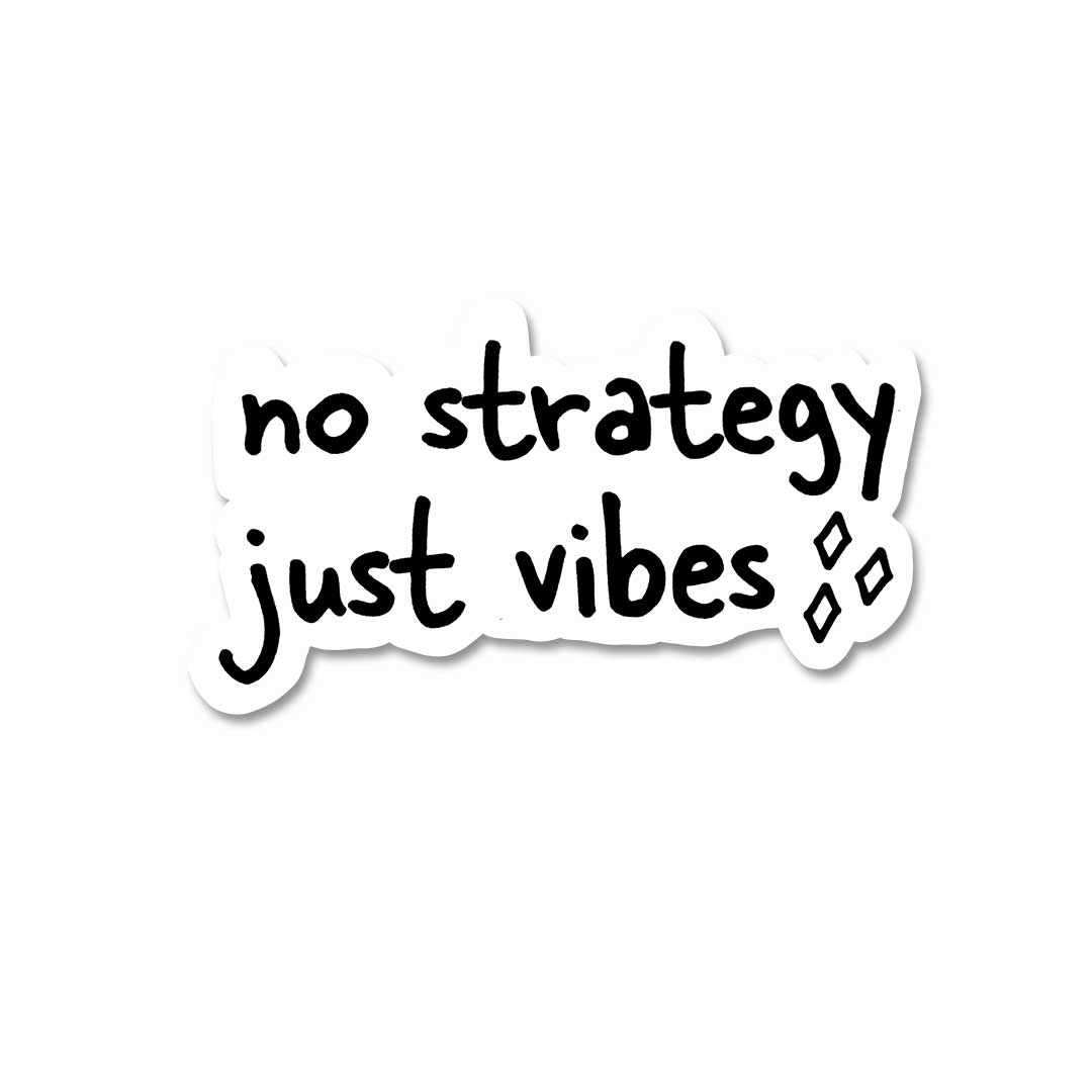 No strategy just vibes Sticker waterproof vinyl decal for laptop, bike, car & bottle