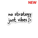 No strategy just vibes Sticker waterproof vinyl decal for laptop, bike, car & bottle