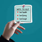 Note To Self Sticker waterproof vinyl decal for laptop, bike, car & bottle