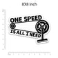 One Speed Bumper Sticker waterproof vinyl decal for laptop, bike, car & bottle