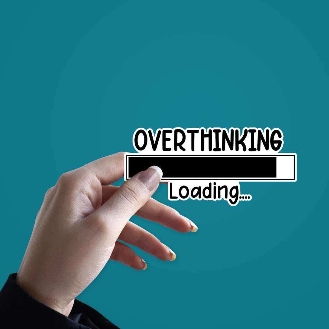 Overthinking - loading Sticker waterproof vinyl decal for laptop, bike, car & bottle