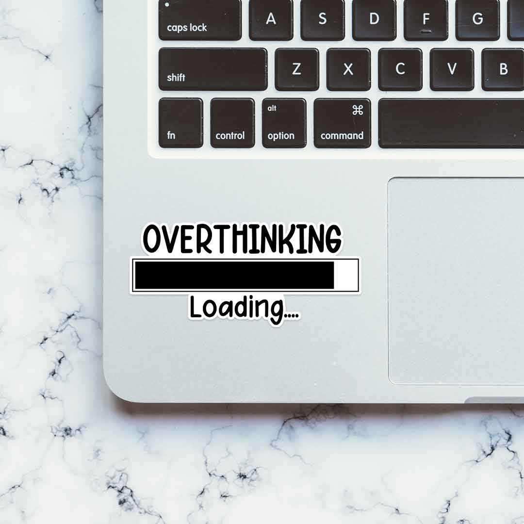 Overthinking - loading Sticker waterproof vinyl decal for laptop, bike, car & bottle