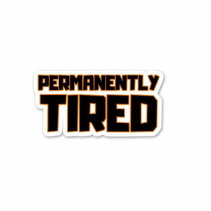Permanently Tired Sticker waterproof vinyl decal for laptop, bike, car & bottle