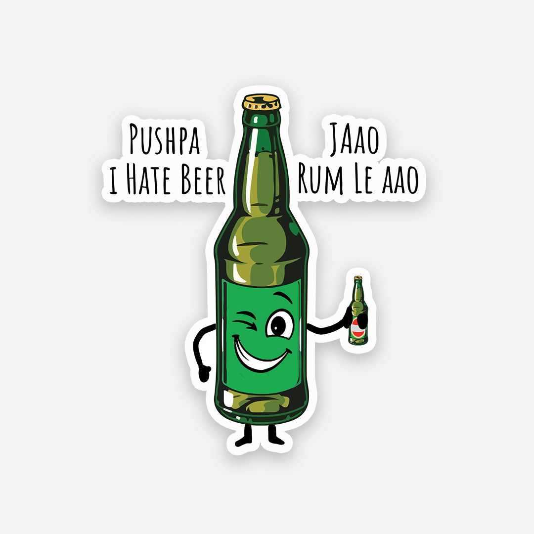 Pushpa I hate beer sticker waterproof vinyl decal for laptop, bike, car & bottle