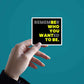 Remember Sticker waterproof vinyl decal for laptop, bike, car & bottle