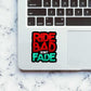 RIDE BAD DONT FADE Sticker waterproof vinyl decal for laptop, bike, car & bottle