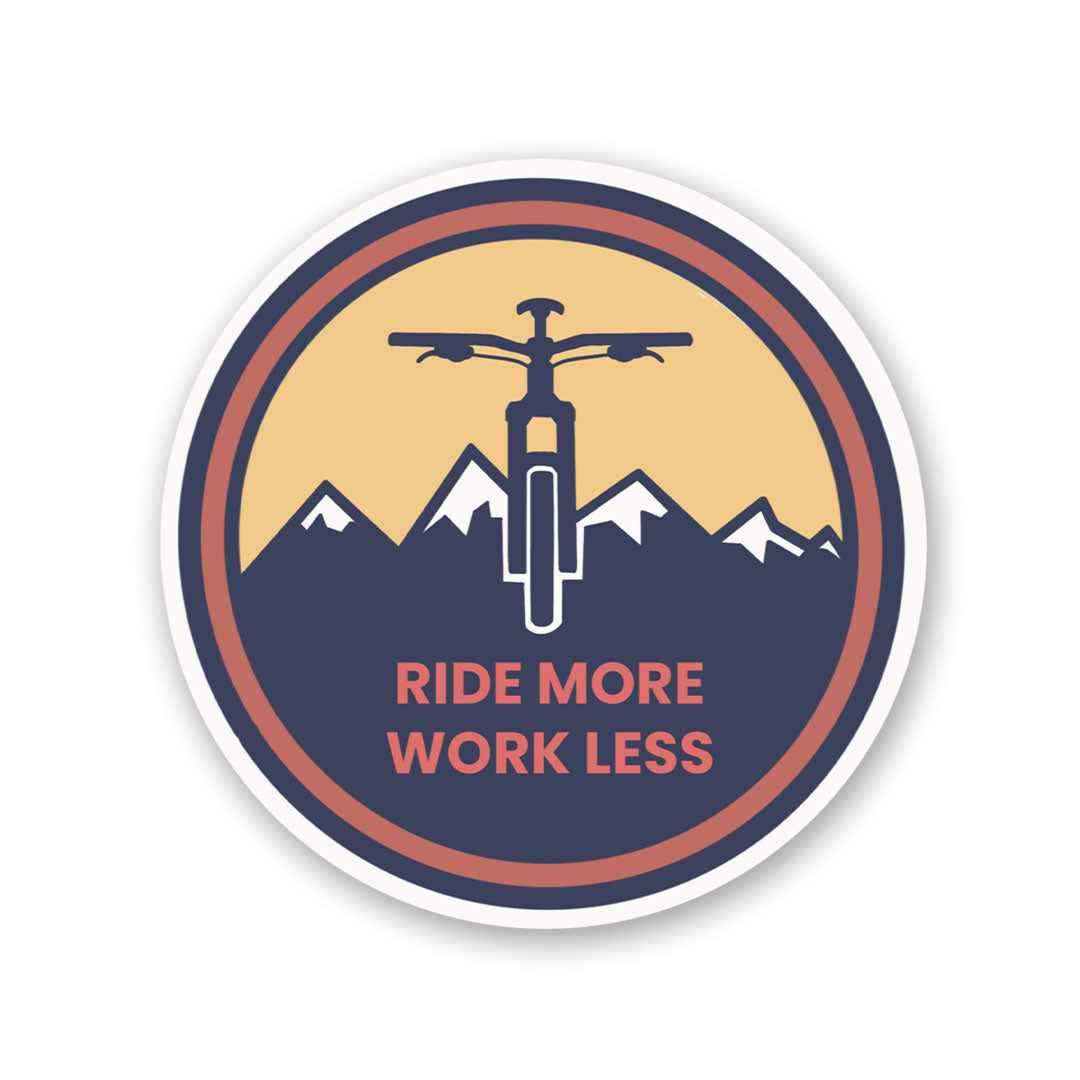 Ride More Work Less Sticker - STICK IT UP