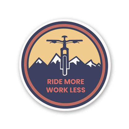 Ride More Work Less Sticker - STICK IT UP