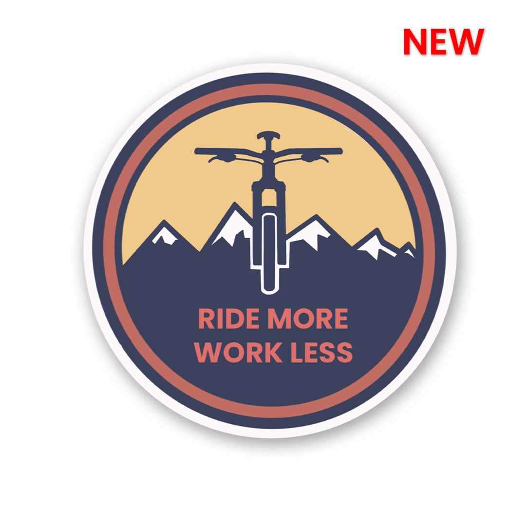 Ride More Work Less Sticker - STICK IT UP