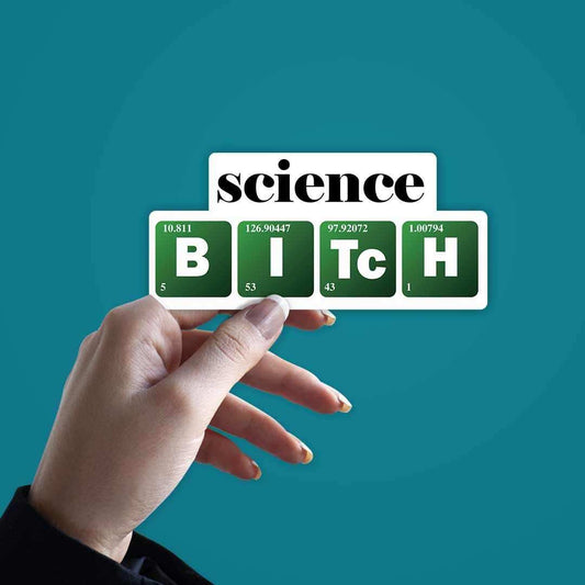 Science B - I - TC - H Sticker - STICK IT UP