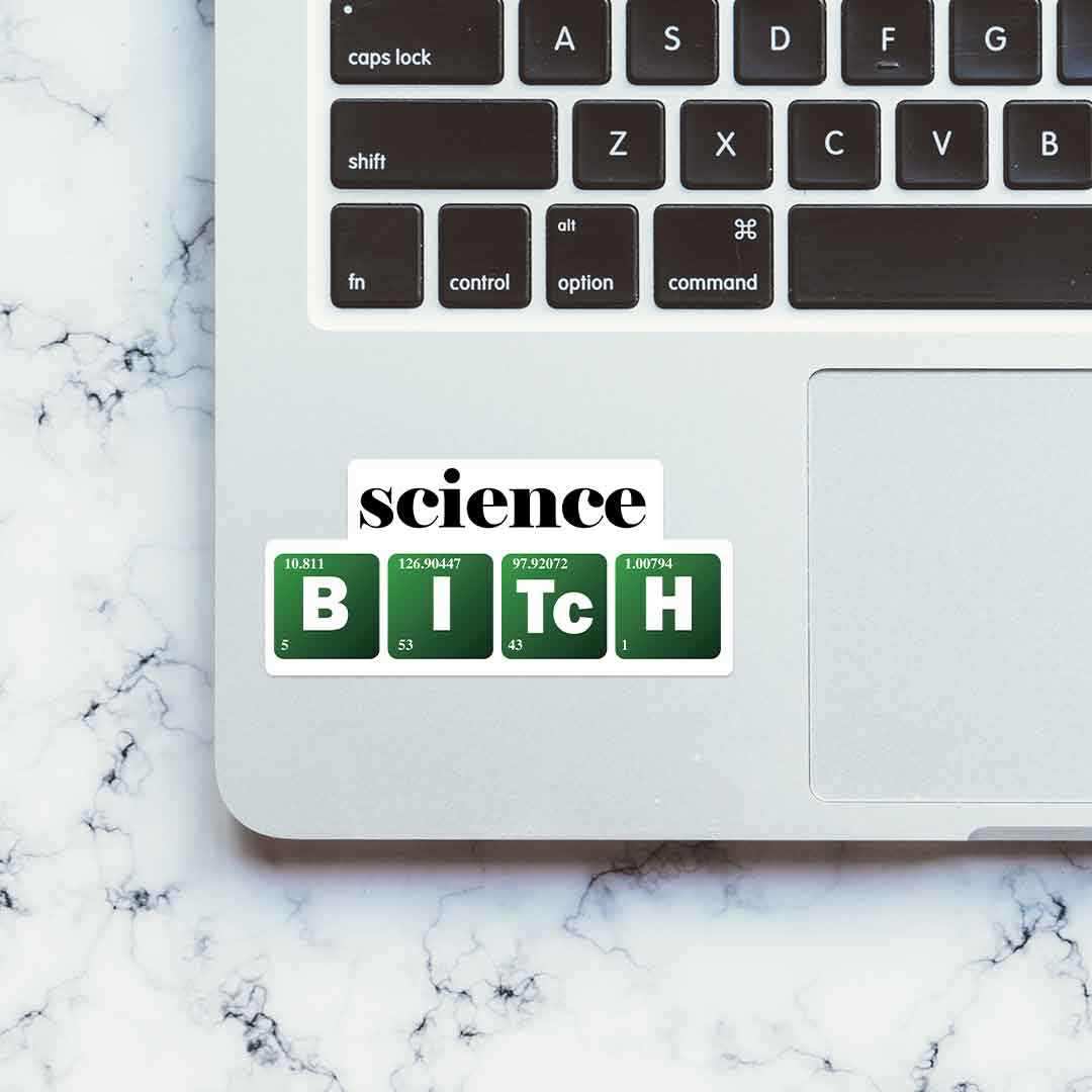 Science B - I - TC - H Sticker - STICK IT UP