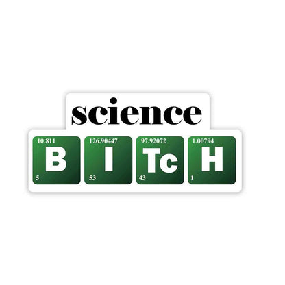 Science B - I - TC - H Sticker - STICK IT UP