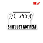 Shit Got Real V2 Sticker waterproof vinyl decal for laptop, bike, car & bottle