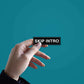 SKIP INTRO Sticker waterproof vinyl decal for laptop, bike, car & bottle