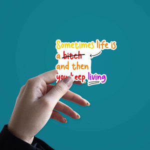 Sometime Life Is a Bitch Sticker waterproof vinyl decal for laptop, bike, car & bottle