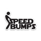 Speed Bump Bumper Sticker waterproof vinyl decal for laptop, bike, car & bottle