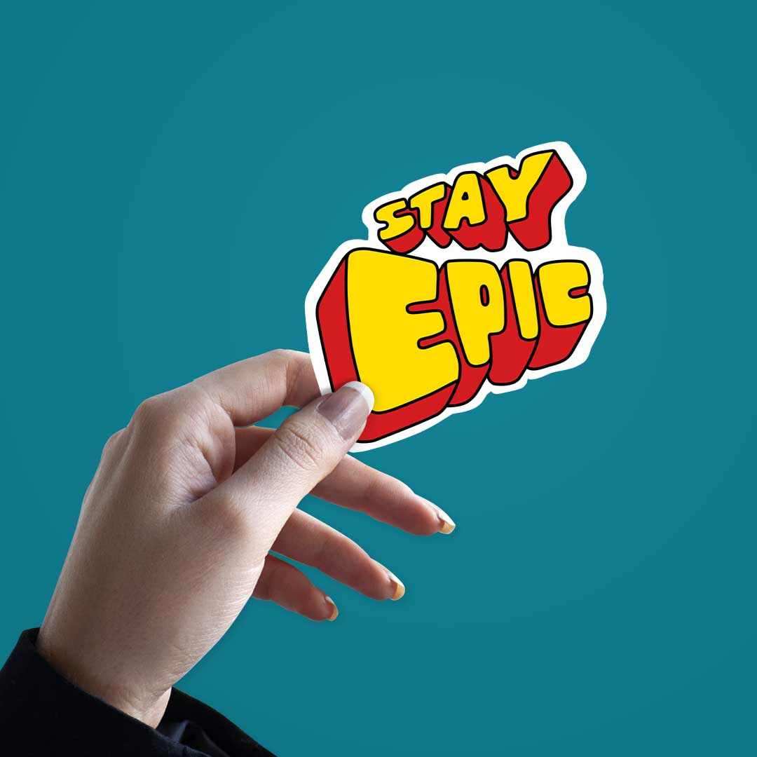 Stay Epic Sticker waterproof vinyl decal for laptop, bike, car & bottle