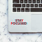 Stay Focused Sticker waterproof vinyl decal for laptop, bike, car & bottle