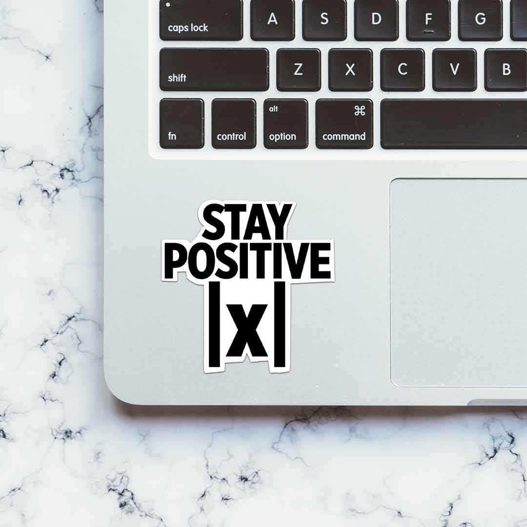 Stay Positive Sticker waterproof vinyl decal for laptop, bike, car & bottle