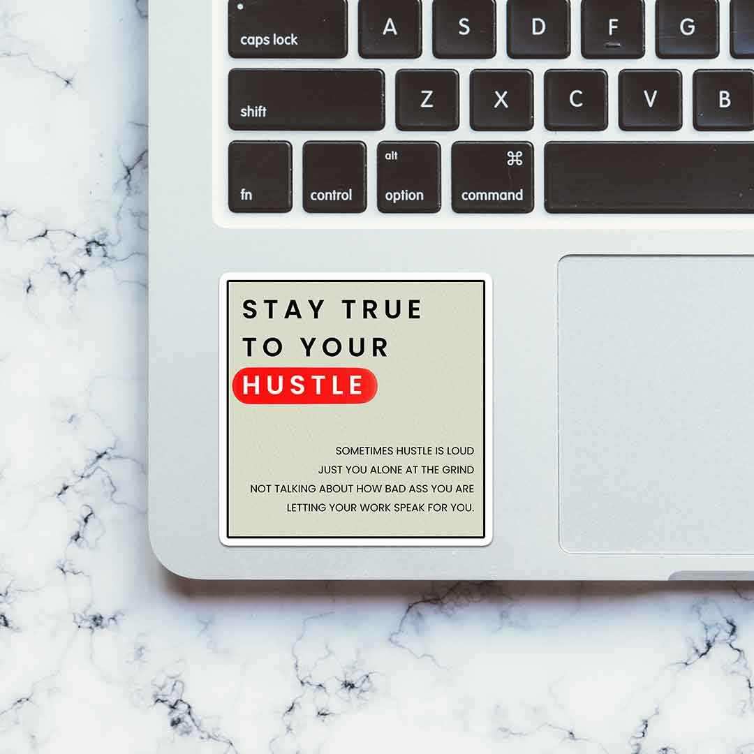 Stay True To Your Hustle Sticker waterproof vinyl decal for laptop, bike, car & bottle