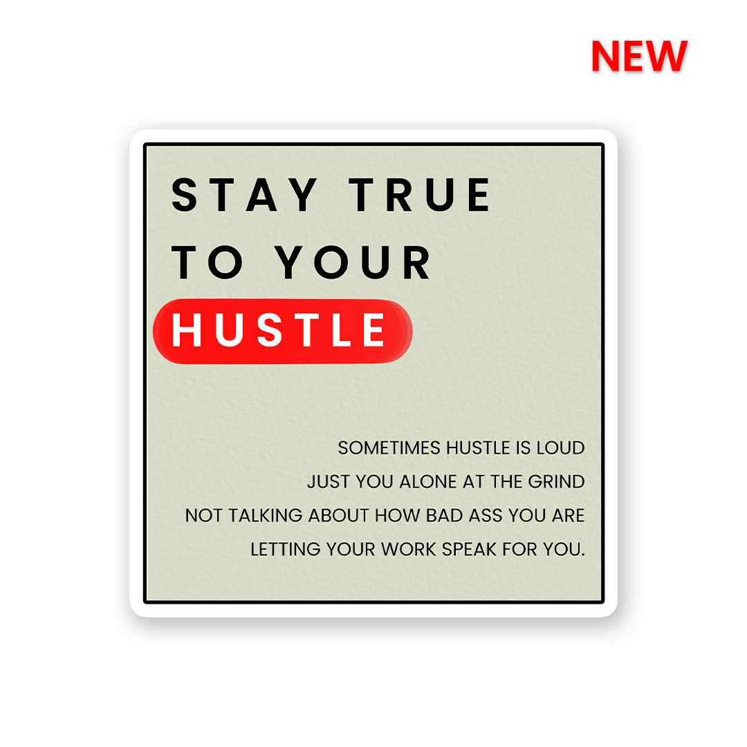 Stay True To Your Hustle Sticker waterproof vinyl decal for laptop, bike, car & bottle