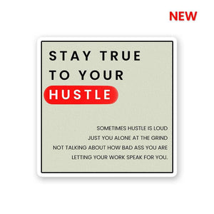 Stay True To Your Hustle Sticker waterproof vinyl decal for laptop, bike, car & bottle