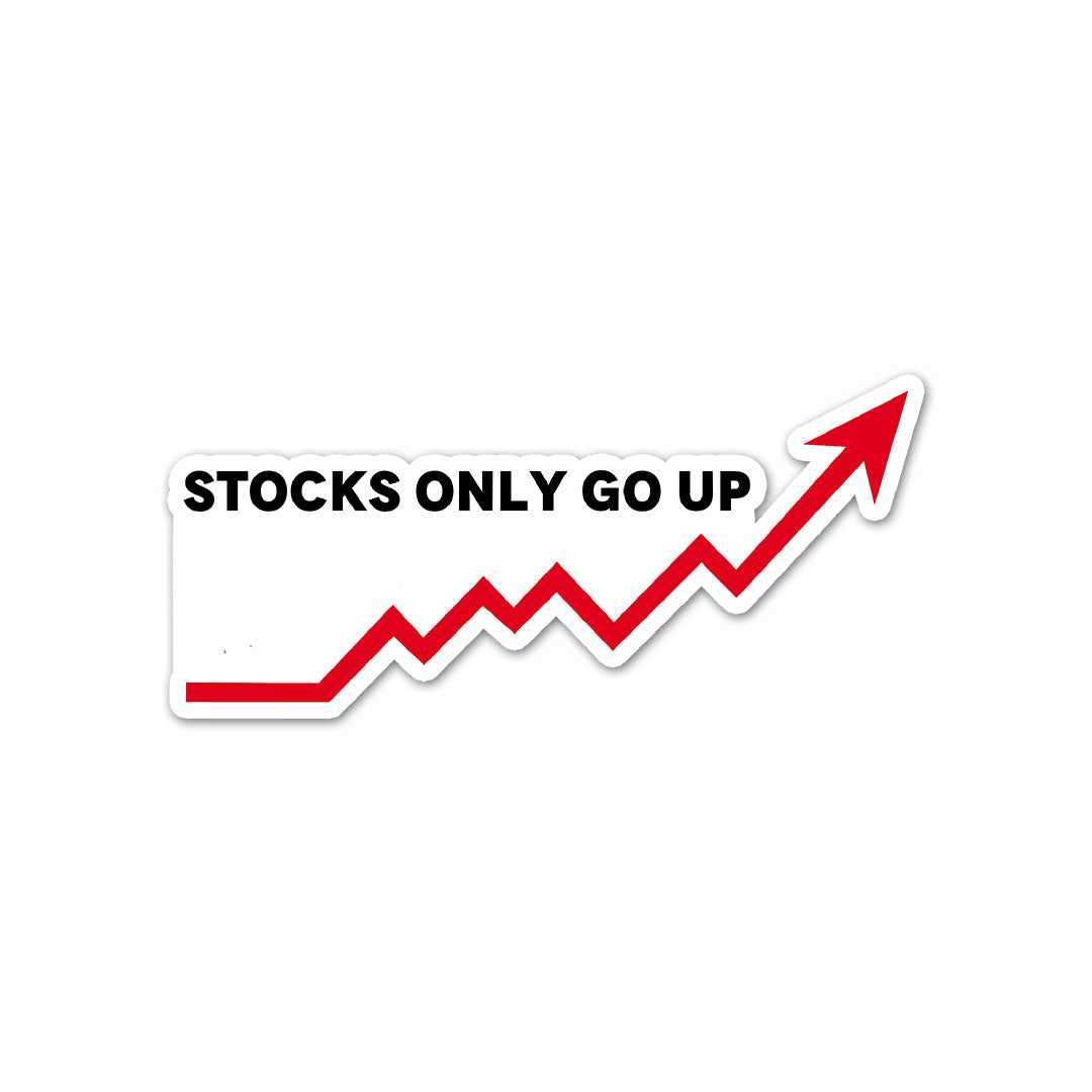 Stocks Only Go Up Sticker waterproof vinyl decal for laptop, bike, car & bottle