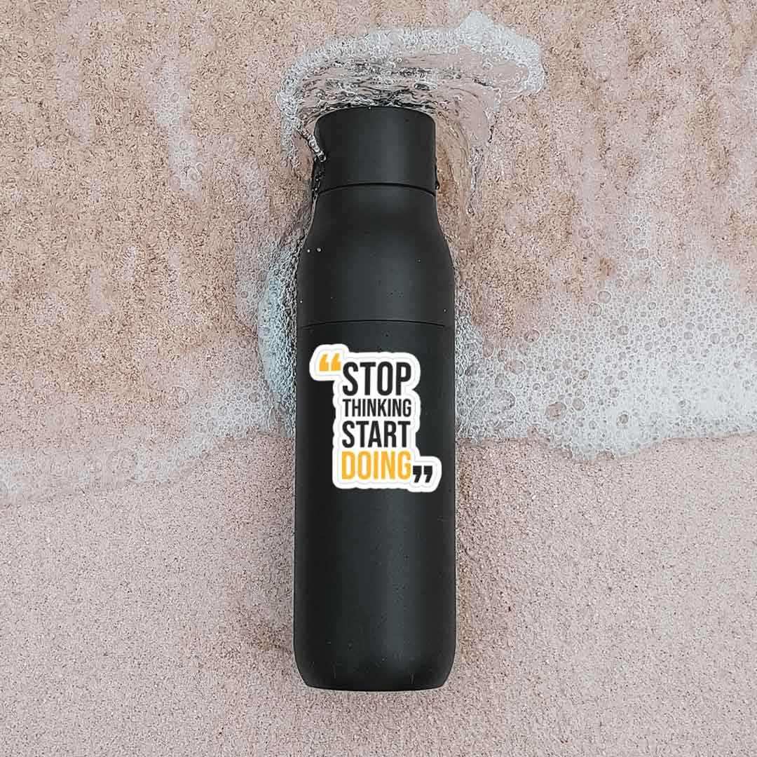 Stop thinking start doing Sticker - STICK IT UP