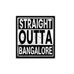 Straight Outta Bangalore Sticker waterproof vinyl decal for laptop, bike, car & bottle