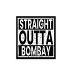 Straight Outta Bombay Sticker waterproof vinyl decal for laptop, bike, car & bottle