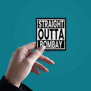 Straight Outta Bombay Sticker waterproof vinyl decal for laptop, bike, car & bottle