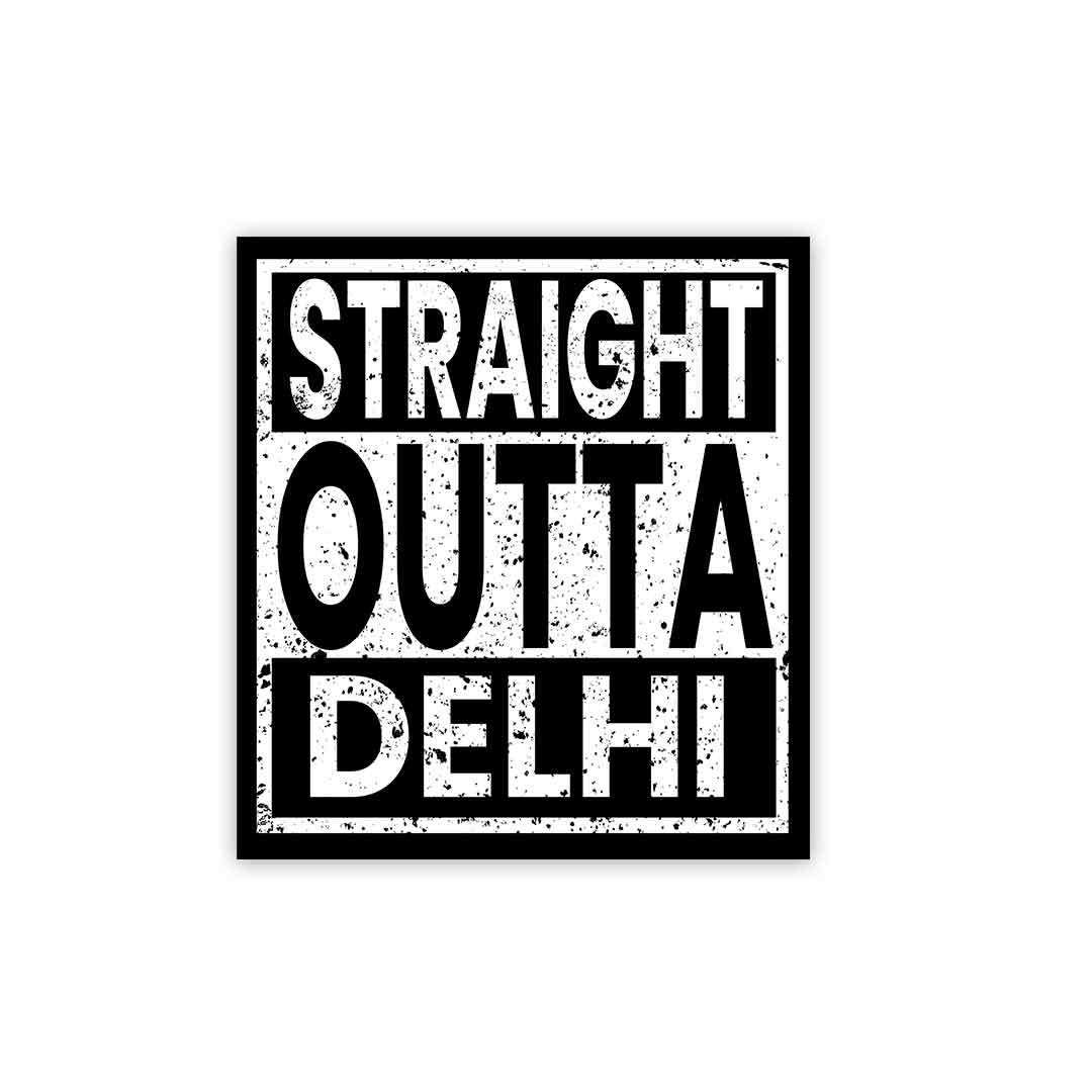 Straight Outta Delhi Sticker waterproof vinyl decal for laptop, bike, car & bottle