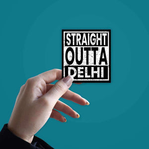 Straight Outta Delhi Sticker waterproof vinyl decal for laptop, bike, car & bottle