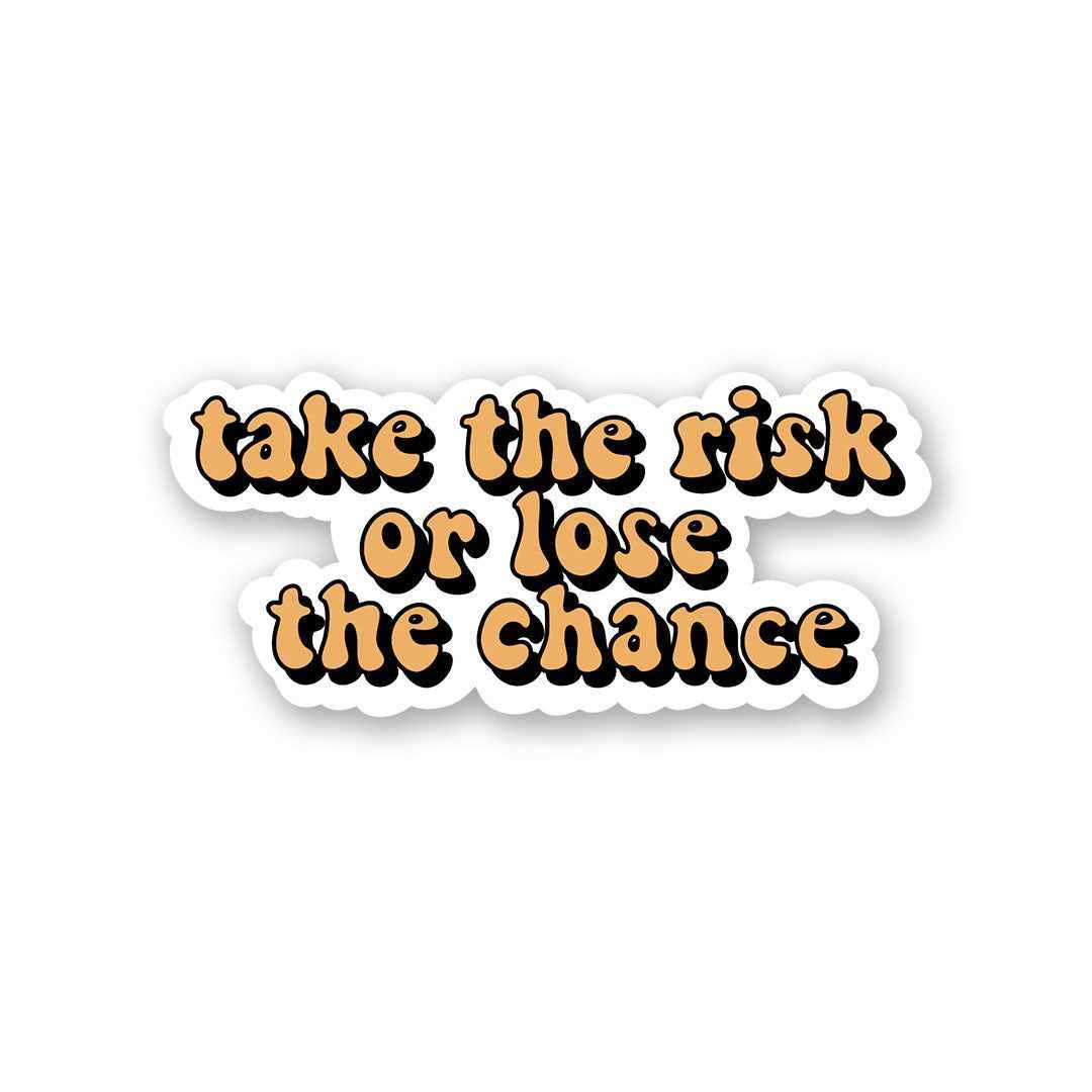Take The Risk Sticker waterproof vinyl decal for laptop, bike, car & bottle