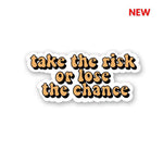 Take The Risk Sticker waterproof vinyl decal for laptop, bike, car & bottle