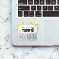 Take What You Need Sticker waterproof vinyl decal for laptop, bike, car & bottle