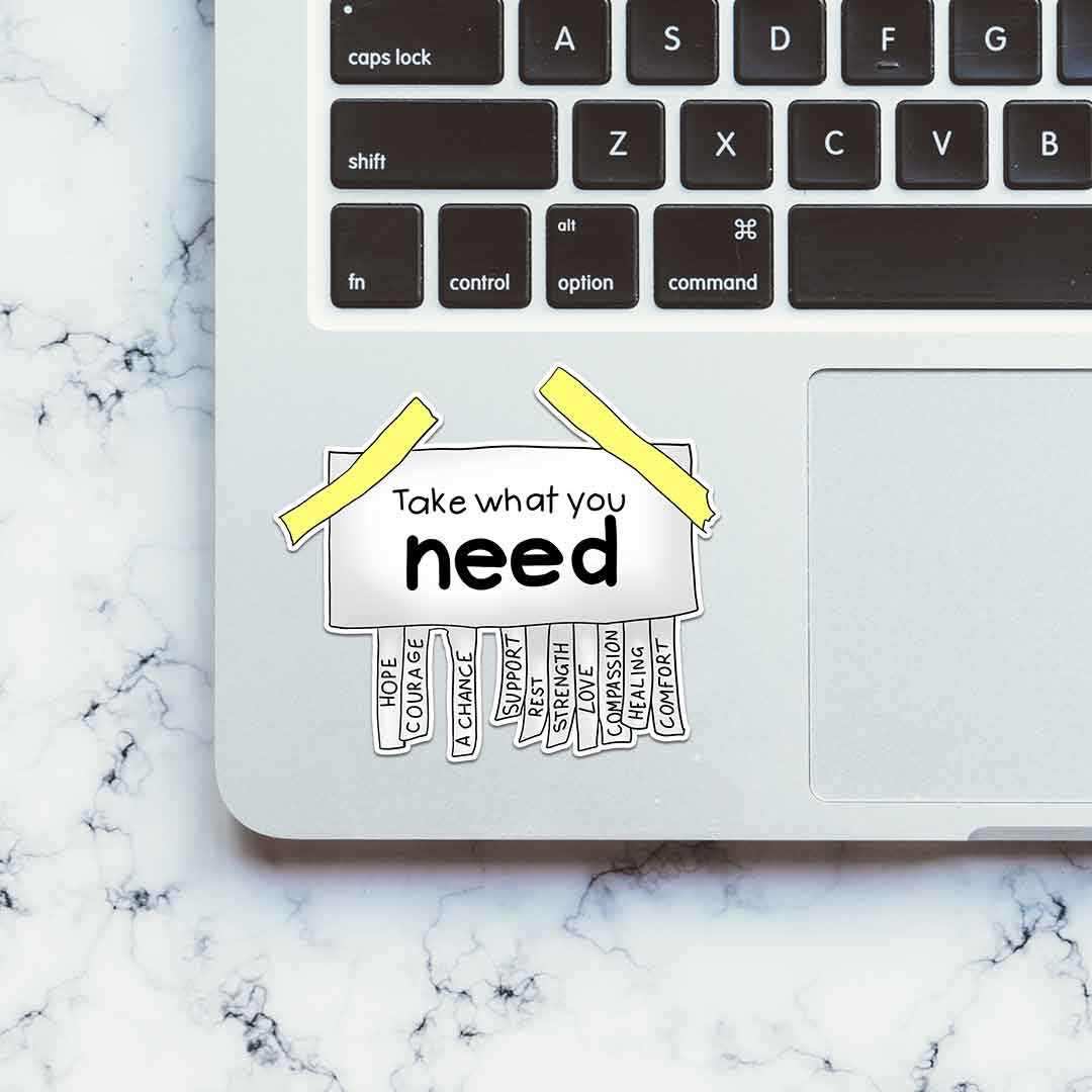 Take What You Need Sticker waterproof vinyl decal for laptop, bike, car & bottle
