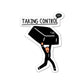 Taking Control Sticker waterproof vinyl decal for laptop, bike, car & bottle