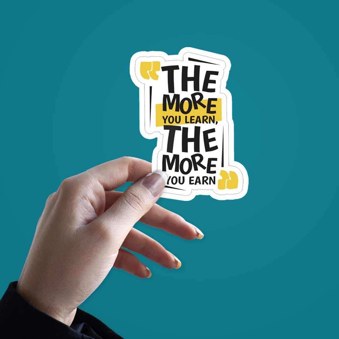 The more you learn, the more you earn Sticker waterproof vinyl decal for laptop, bike, car & bottle