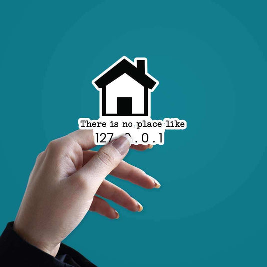 There is no place like 127.0.0.1 Sticker - STICK IT UP