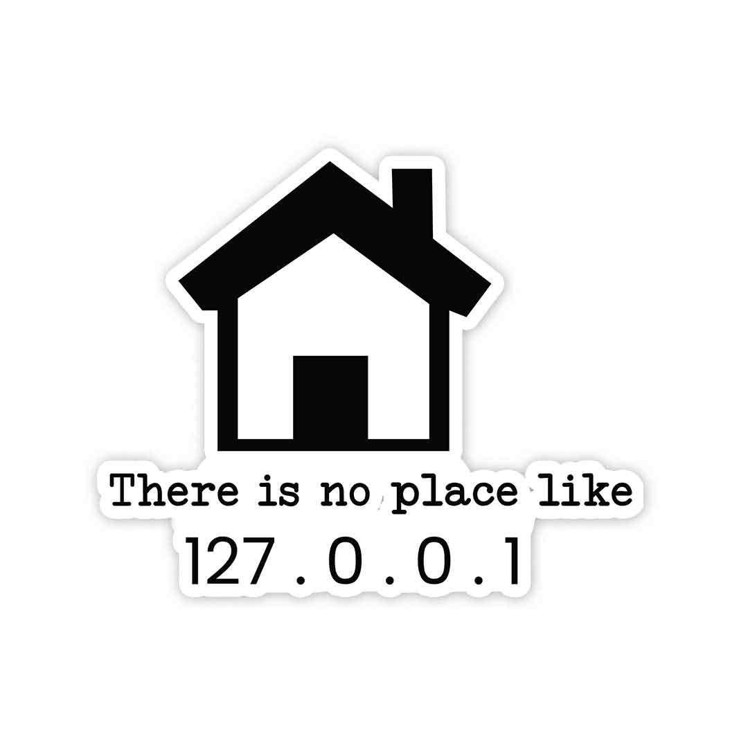 There is no place like 127.0.0.1 Sticker waterproof vinyl decal for laptop, bike, car & bottle