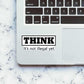 THINK - It's not illegal yet Sticker waterproof vinyl decal for laptop, bike, car & bottle