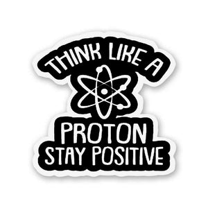 Think Like A Proton Sticker waterproof vinyl decal for laptop, bike, car & bottle