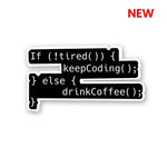 Tired? Drink Coffee Sticker waterproof vinyl decal for laptop, bike, car & bottle