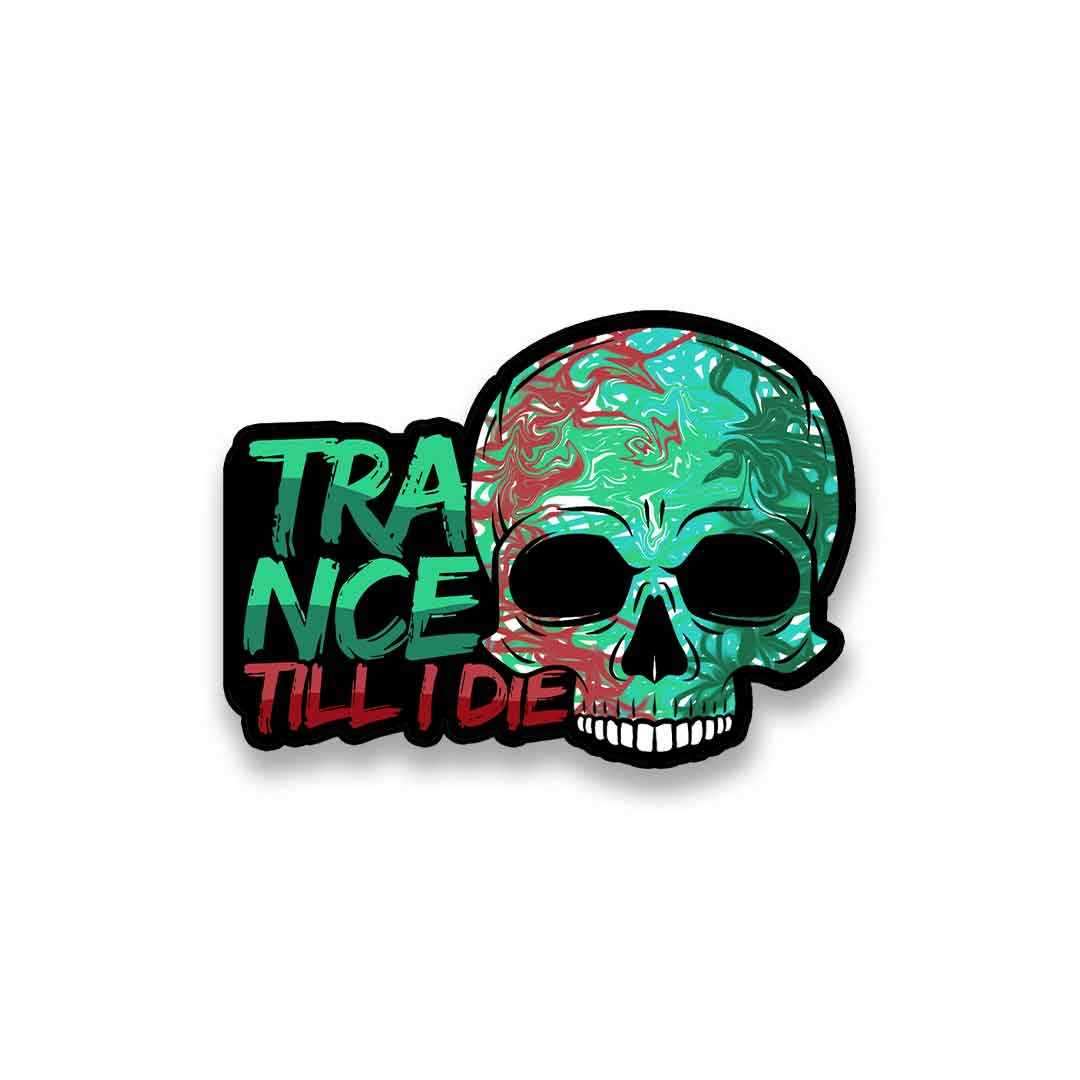 Trance Till I Die Sticker waterproof vinyl decal for laptop, bike, car & bottle