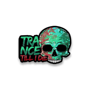 Trance Till I Die Sticker waterproof vinyl decal for laptop, bike, car & bottle